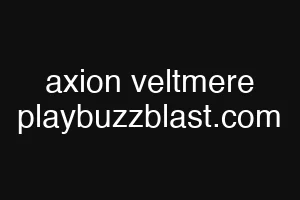 axion veltmere playbuzzblast.com