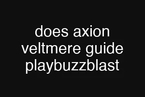 does axion veltmere guide playbuzzblast