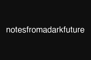 notesfromadarkfuture
