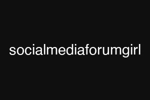 socialmediaforumgirl