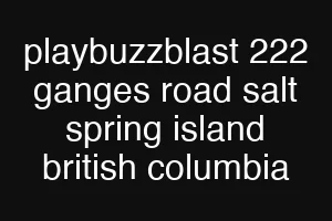 playbuzzblast 222 ganges road salt spring island british columbia